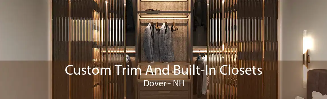 Custom Trim And Built-In Closets Dover - NH