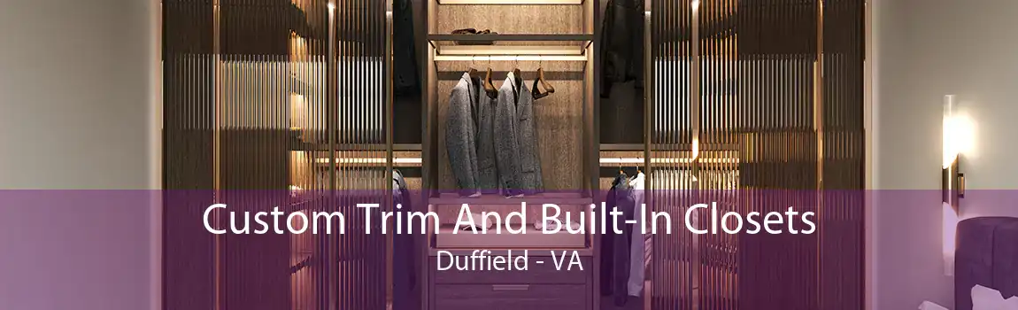 Custom Trim And Built-In Closets Duffield - VA