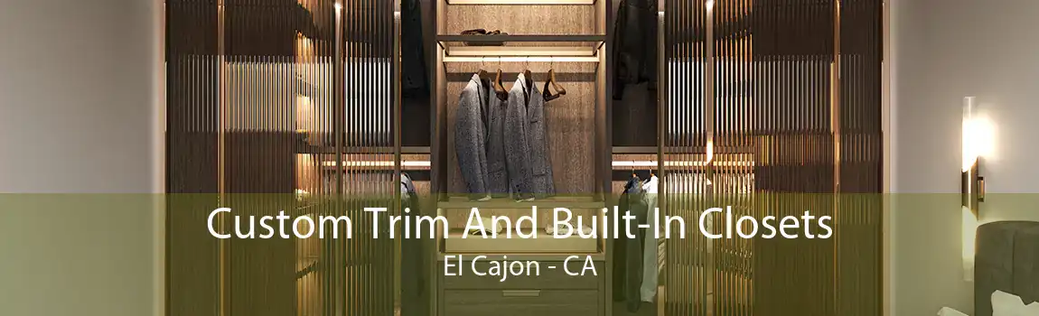 Custom Trim And Built-In Closets El Cajon - CA