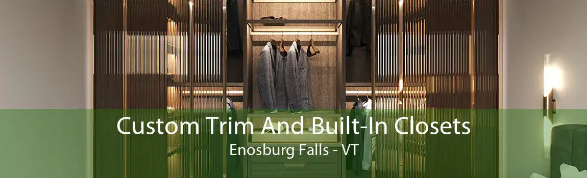 Custom Trim And Built-In Closets Enosburg Falls - VT