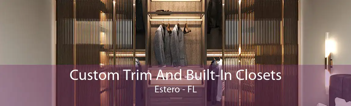 Custom Trim And Built-In Closets Estero - FL