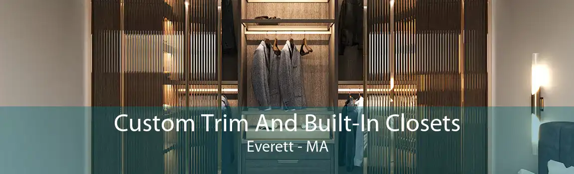 Custom Trim And Built-In Closets Everett - MA