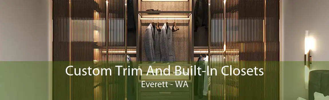 Custom Trim And Built-In Closets Everett - WA