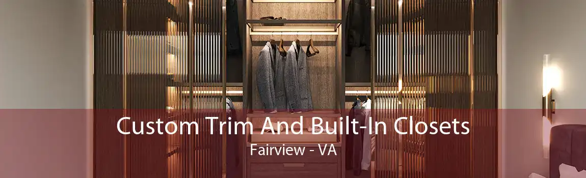 Custom Trim And Built-In Closets Fairview - VA