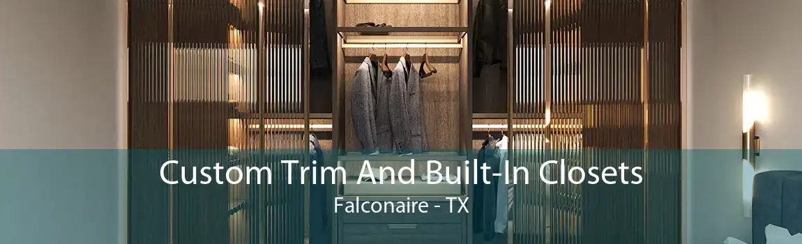 Custom Trim And Built-In Closets Falconaire - TX