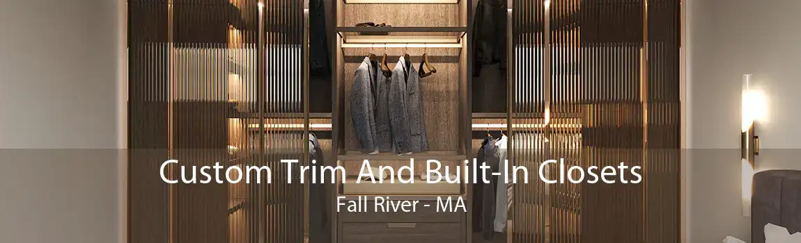 Custom Trim And Built-In Closets Fall River - MA