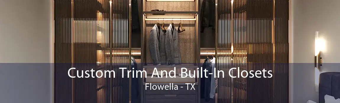 Custom Trim And Built-In Closets Flowella - TX