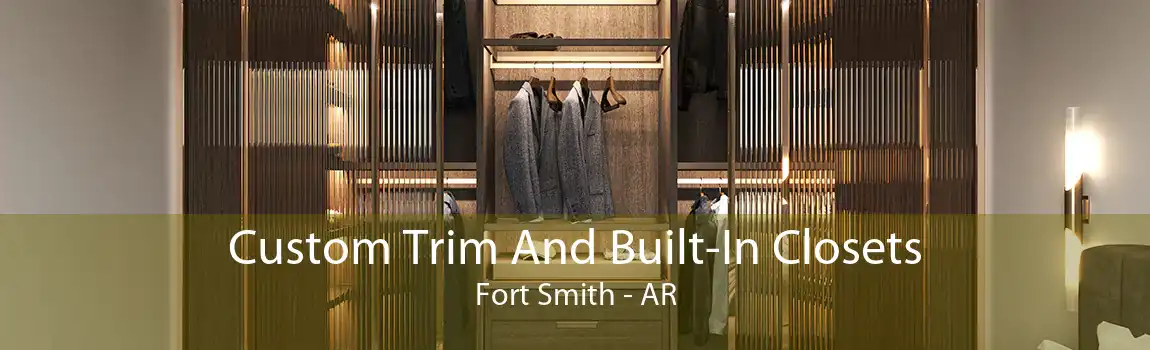 Custom Trim And Built-In Closets Fort Smith - AR