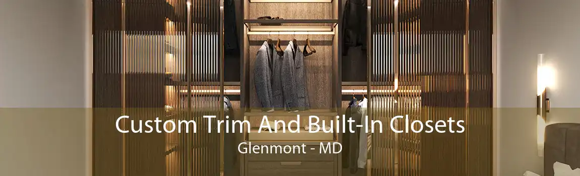 Custom Trim And Built-In Closets Glenmont - MD