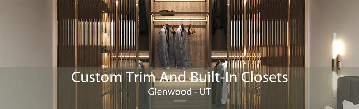 Custom Trim And Built-In Closets Glenwood - UT