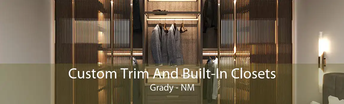 Custom Trim And Built-In Closets Grady - NM