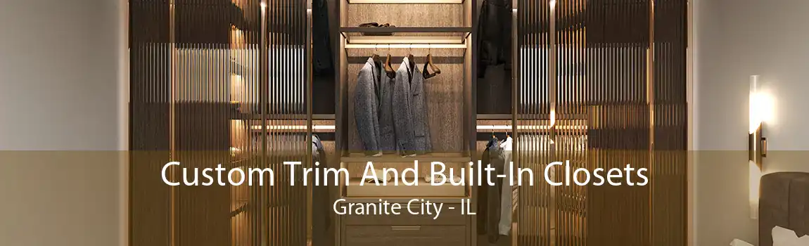 Custom Trim And Built-In Closets Granite City - IL