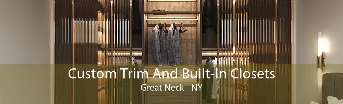 Custom Trim And Built-In Closets Great Neck - NY