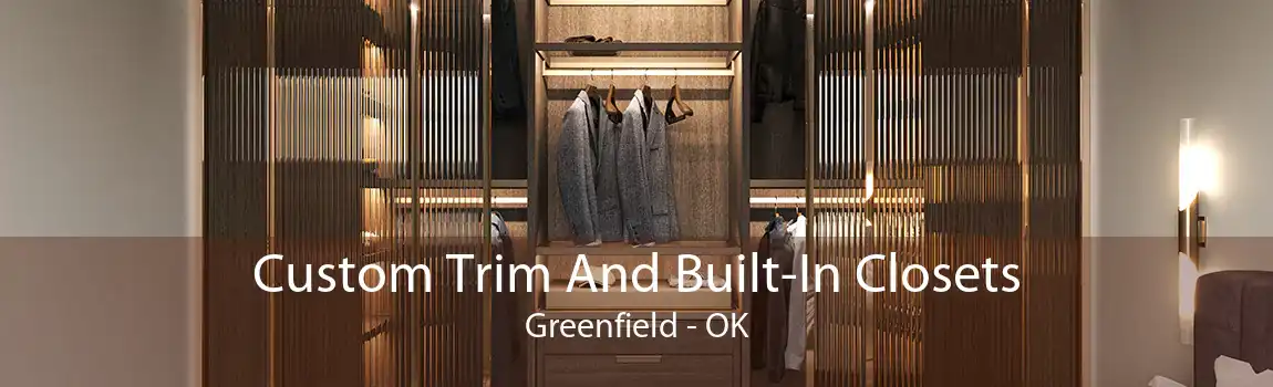 Custom Trim And Built-In Closets Greenfield - OK