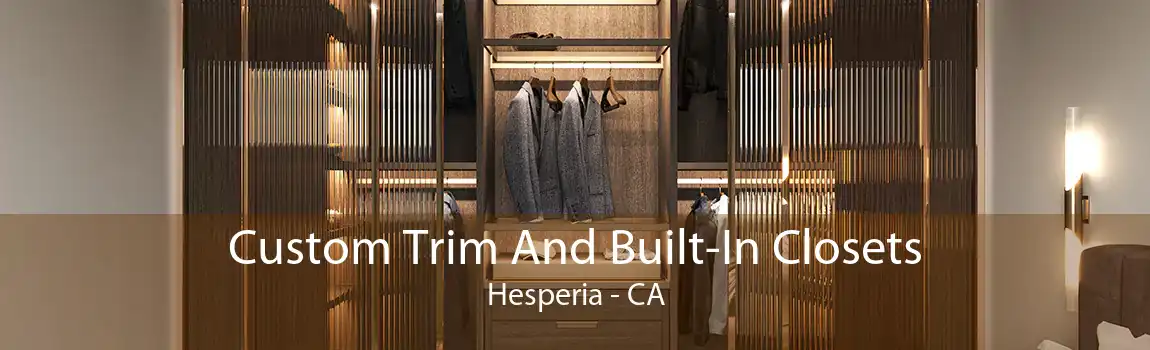 Custom Trim And Built-In Closets Hesperia - CA