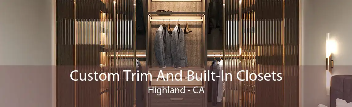 Custom Trim And Built-In Closets Highland - CA