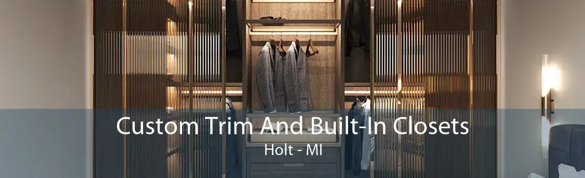 Custom Trim And Built-In Closets Holt - MI