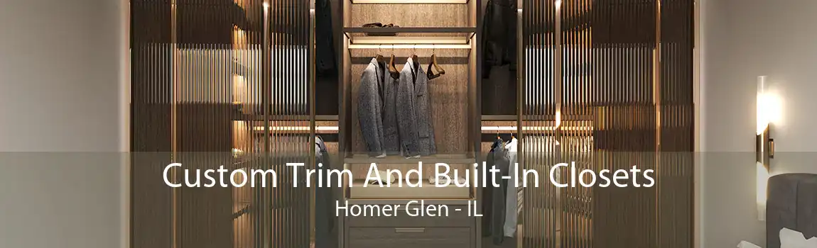 Custom Trim And Built-In Closets Homer Glen - IL