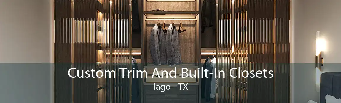 Custom Trim And Built-In Closets Iago - TX