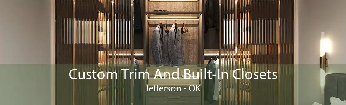 Custom Trim And Built-In Closets Jefferson - OK