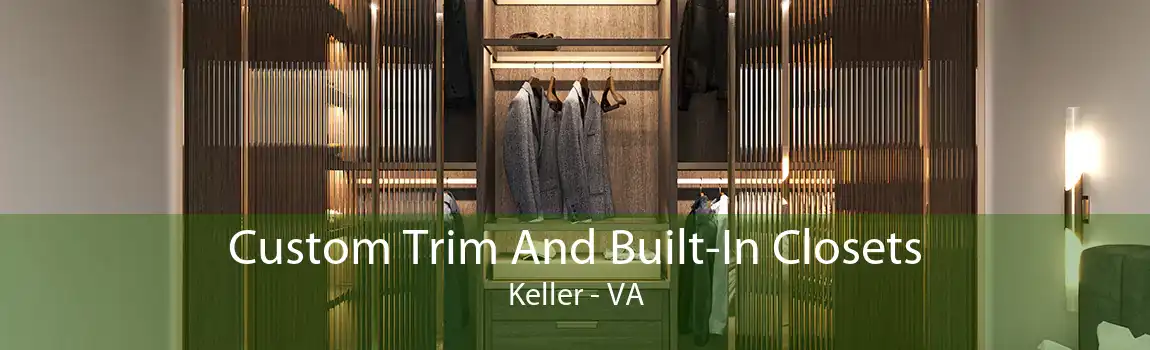 Custom Trim And Built-In Closets Keller - VA