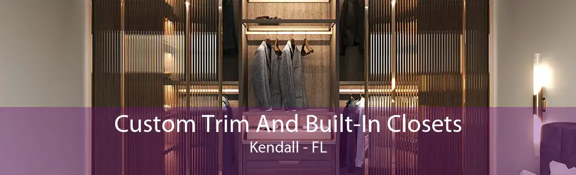 Custom Trim And Built-In Closets Kendall - FL