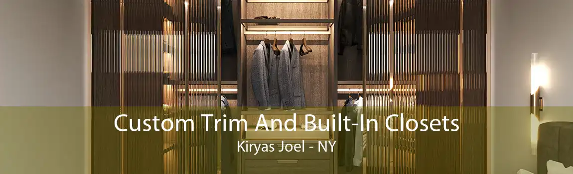 Custom Trim And Built-In Closets Kiryas Joel - NY