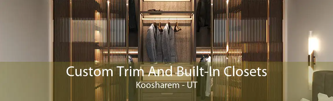 Custom Trim And Built-In Closets Koosharem - UT