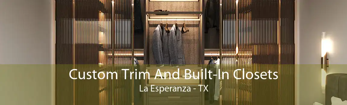 Custom Trim And Built-In Closets La Esperanza - TX