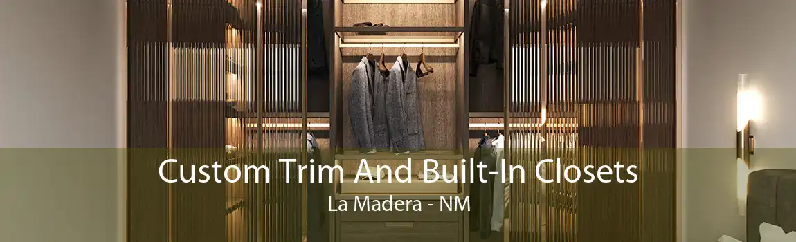 Custom Trim And Built-In Closets La Madera - NM