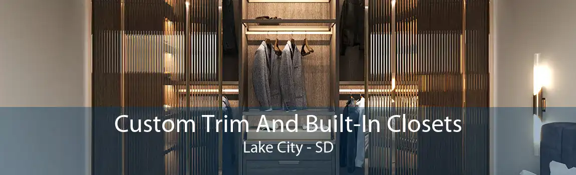 Custom Trim And Built-In Closets Lake City - SD