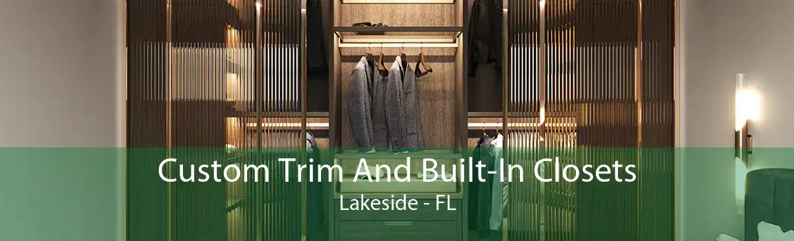 Custom Trim And Built-In Closets Lakeside - FL