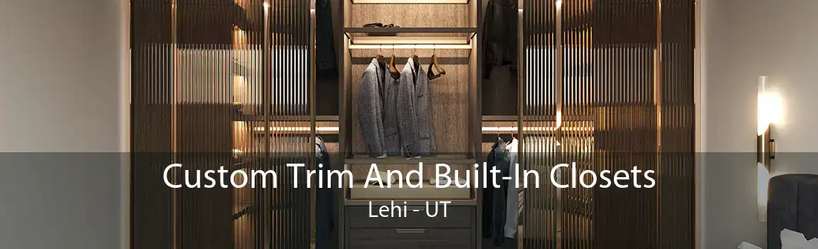 Custom Trim And Built-In Closets Lehi - UT