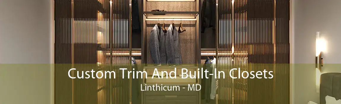 Custom Trim And Built-In Closets Linthicum - MD