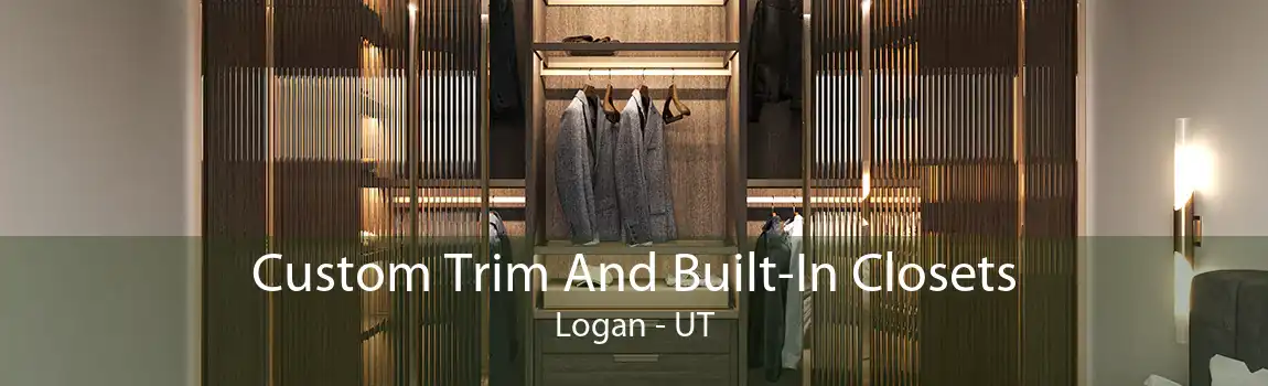 Custom Trim And Built-In Closets Logan - UT