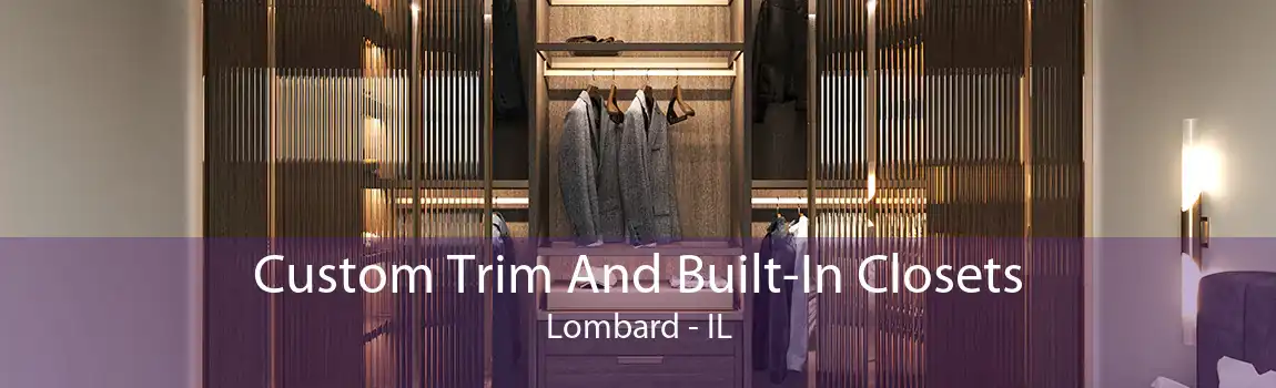 Custom Trim And Built-In Closets Lombard - IL