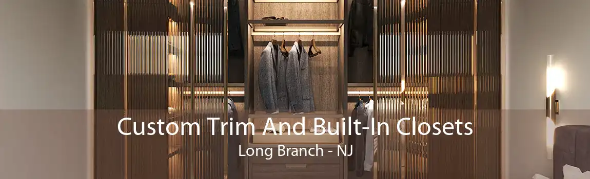 Custom Trim And Built-In Closets Long Branch - NJ