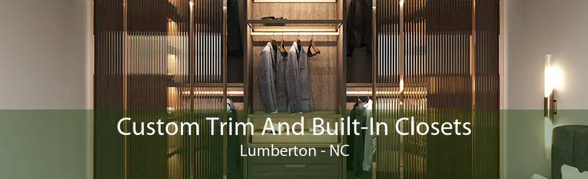 Custom Trim And Built-In Closets Lumberton - NC