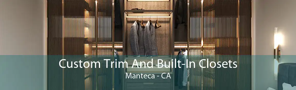 Custom Trim And Built-In Closets Manteca - CA