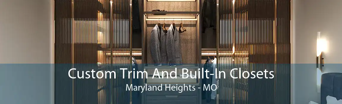 Custom Trim And Built-In Closets Maryland Heights - MO