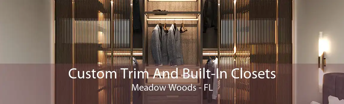 Custom Trim And Built-In Closets Meadow Woods - FL