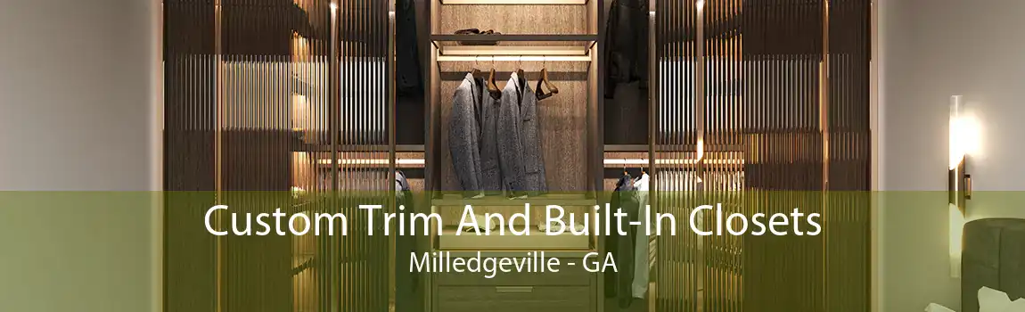 Custom Trim And Built-In Closets Milledgeville - GA