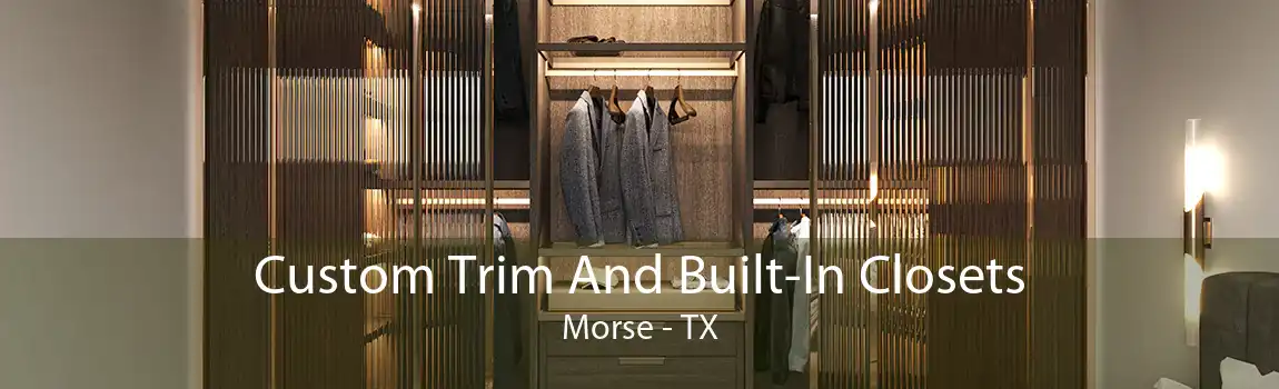 Custom Trim And Built-In Closets Morse - TX