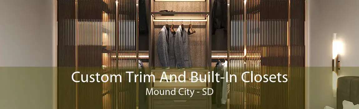 Custom Trim And Built-In Closets Mound City - SD