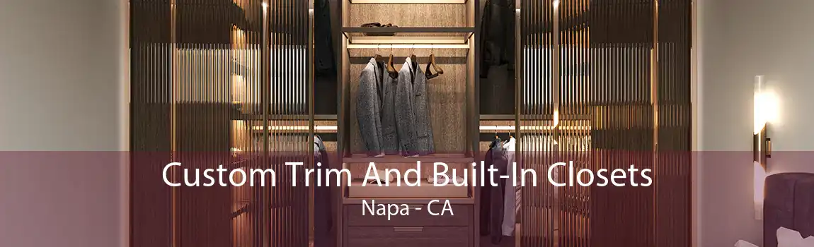 Custom Trim And Built-In Closets Napa - CA