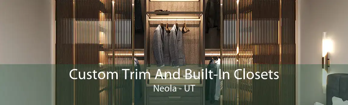 Custom Trim And Built-In Closets Neola - UT