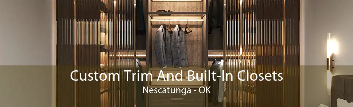 Custom Trim And Built-In Closets Nescatunga - OK