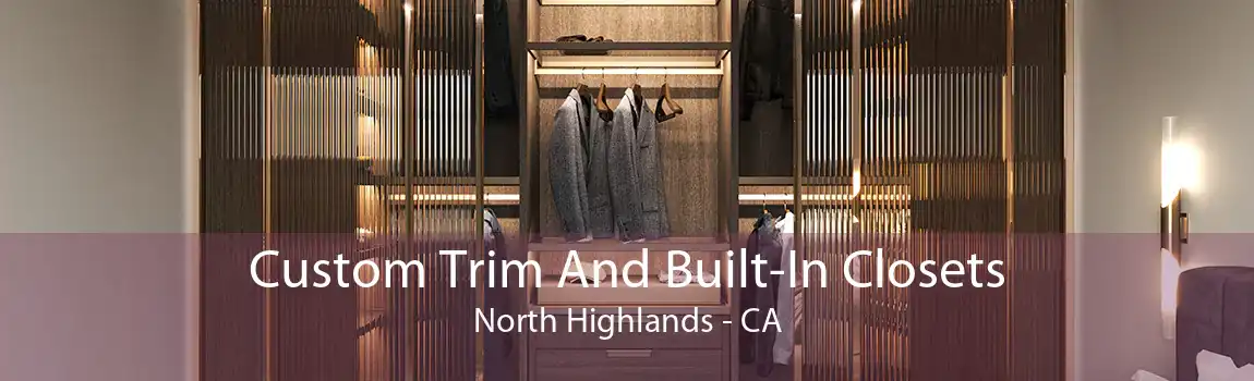 Custom Trim And Built-In Closets North Highlands - CA