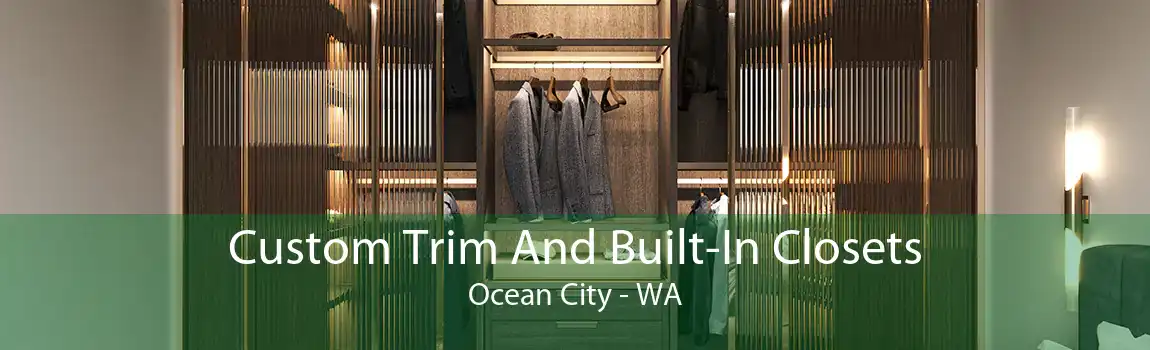 Custom Trim And Built-In Closets Ocean City - WA