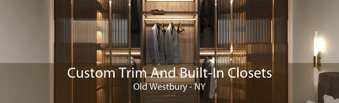 Custom Trim And Built-In Closets Old Westbury - NY